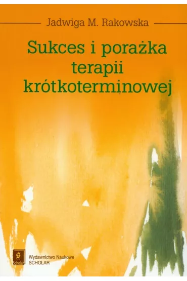 Sukces i pora�ka terapii kr�tkoterminowej - Jadwiga Rakowska