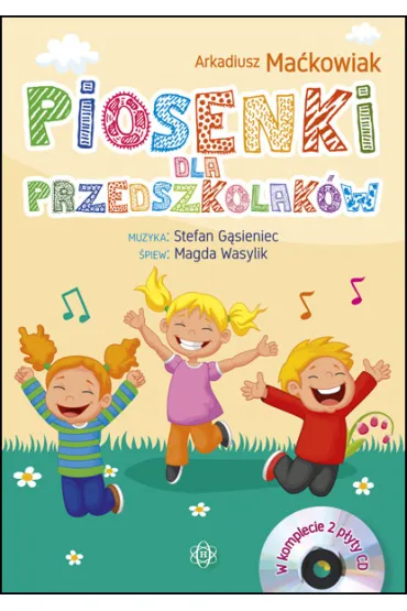Piosenki dla przedszkolak�w - Arkadiusz Ma�kowiak