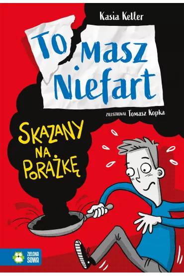Skazany na pora�k�. Tomasz Niefart. Tom 1 - Kasia  Keller
