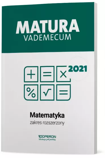 Matura 2021. Matematyka. Vademecum. Zakres rozszerzony - Kinga Ga��zka