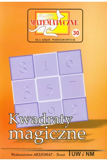 Miniatury matematyczne 30 Kwadraty magiczne - Adela �wi�tek, Piotr Nodzy�ski, Zbigniew Bobi�ski