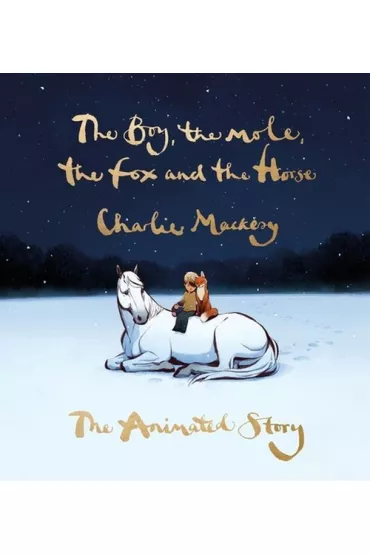 The Boy, the Mole, the Fox and the Horse - Charlie Mackesy