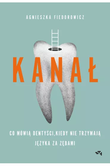 Kana. Co mwi dentyci, kiedy nie trzymaj jzyka za zbami - Agnieszka Fiedorowicz