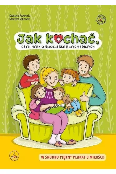 Jak kocha�, czyli hymn o mi�o�ci dla ma�ych i du�ych - Katarzyna Paw�owska