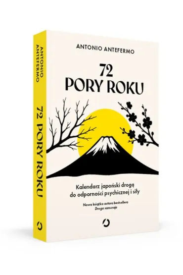 72 pory roku. Kalendarz japo�ski drog� do odporno�ci psychicznej i si�y - Antonio Antefermo