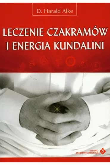 Leczenie czakram�w i energia kundalini - Alke Harald
