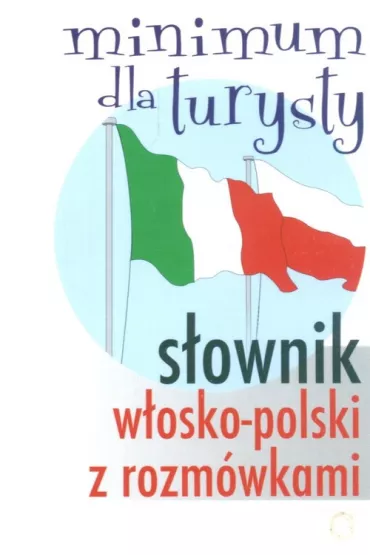 S�ownik w�osko- polski z rozm�wkami. Minimum dla turysty