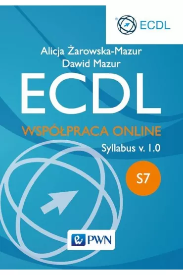 ECDL. Modu� S7. Wsp�praca Online. Syllabus v. 1.0 - Alicja �arowska-Mazur, Dawid Mazur