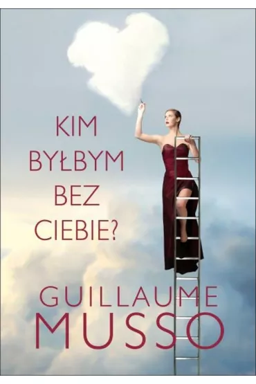 Kim by�bym bez ciebie? - Guillaume Musso