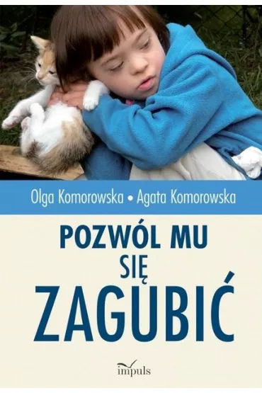 Pozw�l mu si� zagubi� - Agata Komorowska, Olga  Komorowska