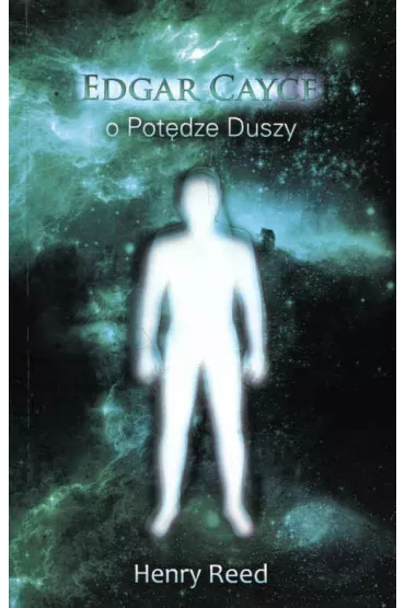 Edgar Cayce o pot�dze duszy - Henry Reed