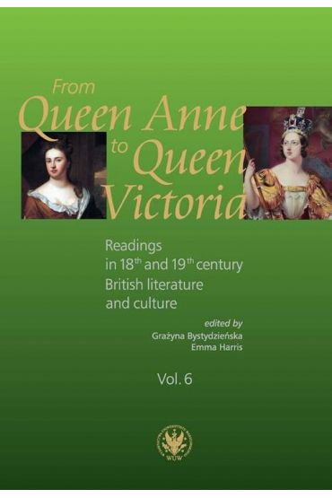 From Queen Anne to Queen Victoria. Readings in 18th and 19th century British Literature and Culture