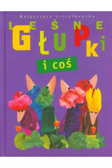 Le�ne g�upki i co� - Ma�gorzata Strza�kowska