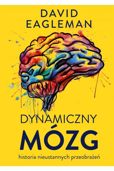 Dynamiczny m�zg. Historia nieustannych przeobra�e� - David Eagleman