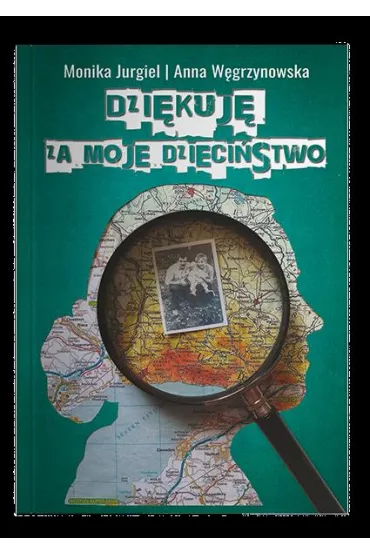 Dzi�kuj� za moje dzieci�stwo - Anna  W�grzynowska, Monika  Jurgiel