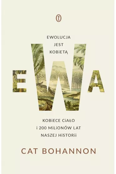 Ewa. Ewolucja jest kobiet. Kobiece ciao i 200... - Cat Bohannon
