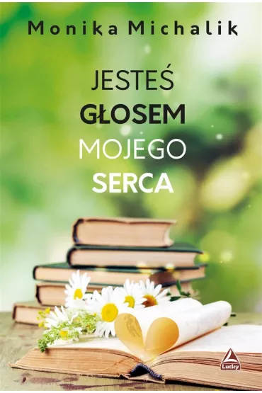 Jeste� g�osem mojego serca - Monika  Michalik