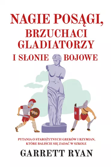 Nagie posgi, brzuchaci gladiatorzy i sonie bojowe - Garrett Ryan