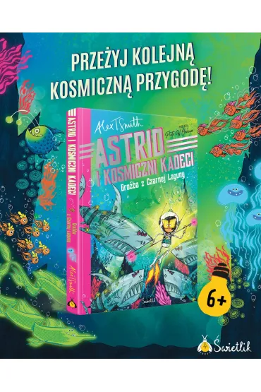 Gro�ba z Czarnej Laguny. Astrid i kosmiczni kadeci - Alex T. Smith