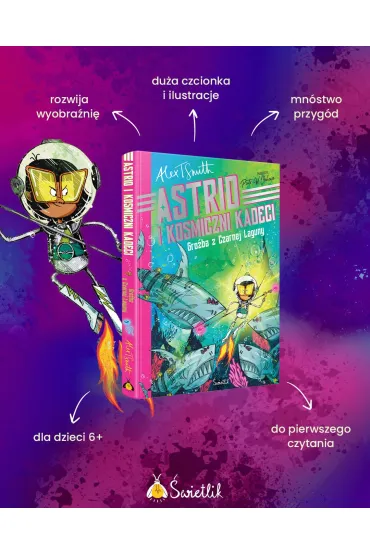 Gro�ba z Czarnej Laguny. Astrid i kosmiczni kadeci - Alex T. Smith