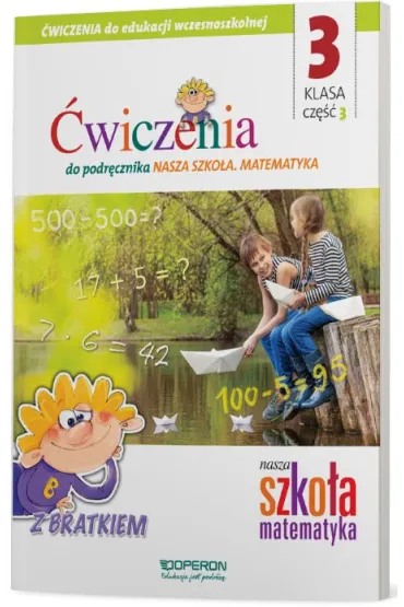 Nasza Szko�a. Matematyka. Edukacja wczesnoszkolna 3. Zeszyt �wicze� 3. Edukacja zintegrowana