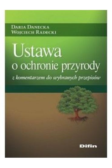 Ustawa o ochronie przyrody z komentarzem..