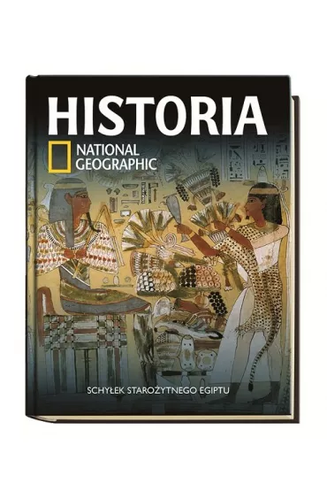 Historia National Geographic tom 3. Schy�ek staro�ytnego Egiptu - Wydawnictwo Rba