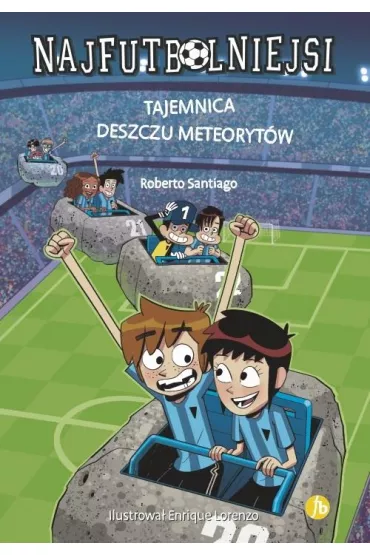 Tajemnica deszczu meteoryt�w. Najfutbolniejsi. Tom 9 - Roberto Santiago