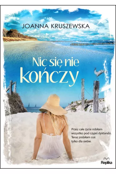 Nic si� nie ko�czy - Joanna Kruszewska