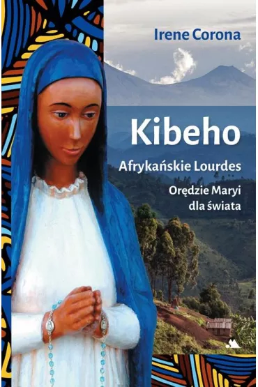 Kibeho. Afryka�skie Lourdes - Irene Corona