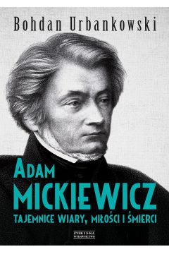 Adam Mickiewicz tajemnice wiary mioci i mierci