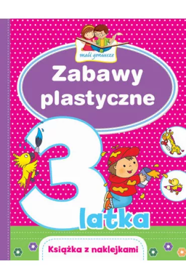 Mali geniusze. Zabawy plastyczne 3-latka - El�bieta Lekan , Joanna Myjak