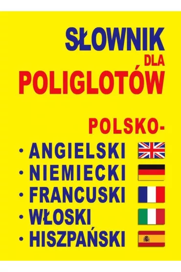 S�ownik dla poliglot�w polsko-angielski-niemiecki-francuski-w�oski-hiszpa�ski