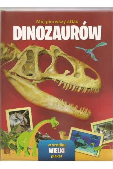 M�j pierwszy atlas dinozaur�w