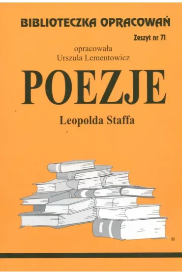 Poezje Leopolda Staffa. Biblioteczka opracowa�. Zeszyt nr 71 - Urszula Lementowicz