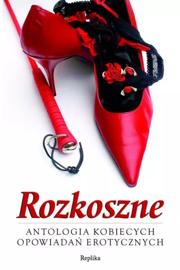 Rozkosze Antologia kobiecych opowiada� erotycznych - Magdalena Bandurska red.