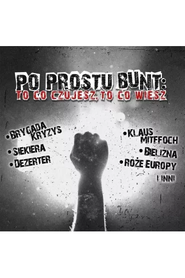 Po prostu bunt. To co czujesz, to co wiesz CD