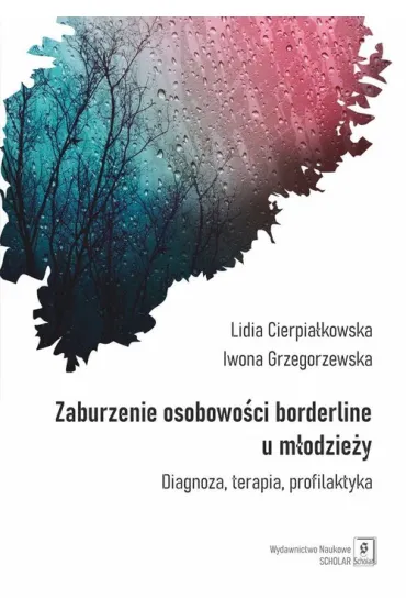 Zaburzenia borderline u m�odzie�y - Iwona Grzegorzewska, Lidia Cierpia�kowska
