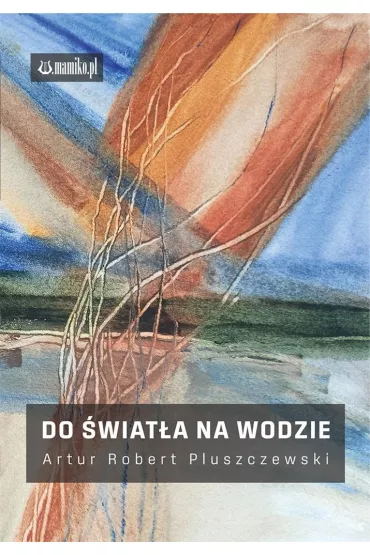 Do �wiat�a na wodzie - Artur Robert Pluszczewski