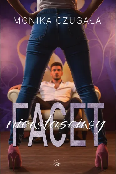 Niew�a�ciwy facet - Monika  Czuga�a