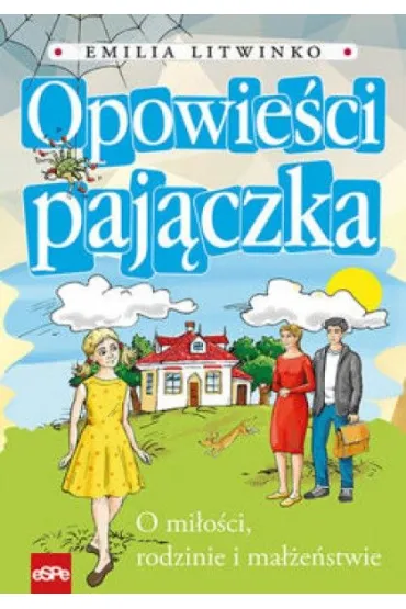 Opowie�ci paj�czka. O mi�o�ci, rodzinie i ma��e�stwie - Emilia Litwinko