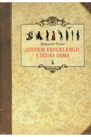 Siedem ekscelencji i jedna dama - Aleksander Piskor