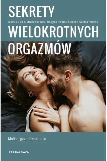 Sekrety wielokrotnych orgazm�w. Multiorgazmiczna para - Douglas Abrams, Chia Maneewan, Mantak Chia
