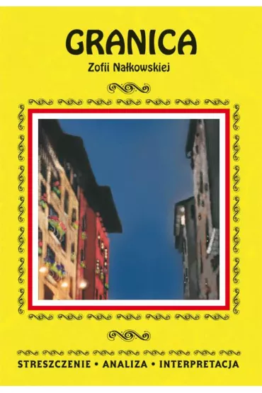 eBook Granica Zofii Na�kowskiej. Streszczenie, analiza, interpretacja pdf - Ilona Kulik