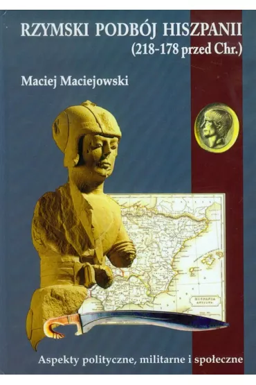 Rzymski podb�j Hiszpanii - Maciej Maciejowski