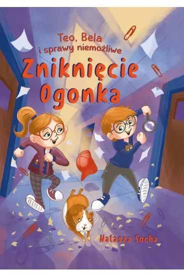Znikni�cie Ogonka. Teo, Bela i sprawy niemo�liwe - Natasza Socha