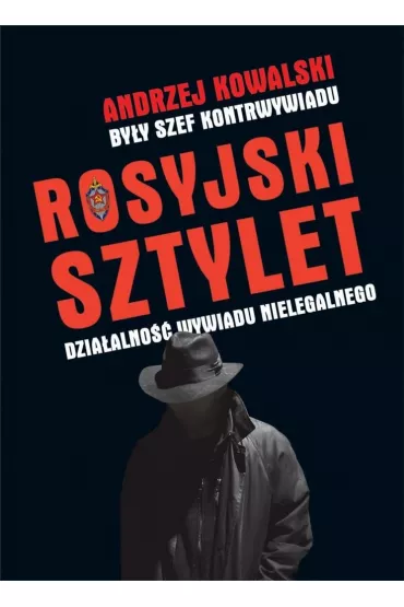 Rosyjski sztylet. Dzia�alno�� wywiadu nielegalnego - Andrzej Kowalski