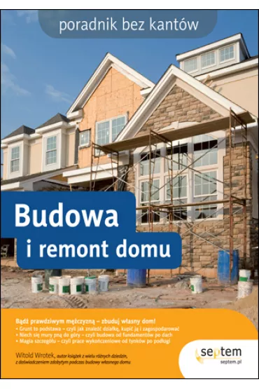 Budowa i remont domu dla bystrzak�w - Witold Wrotek