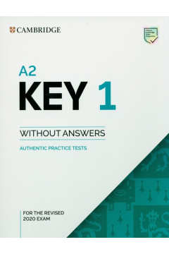 A2 Key 1 for the Revised 2020 Exam. Student's Book without Answers. Authentic Practice Tests