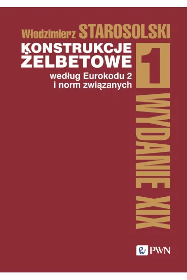 Konstrukcje �elbetowe wed�ug Eurokodu 2 i norm zwi�zanych. Tom 1 - W�odzimierz Starosolski